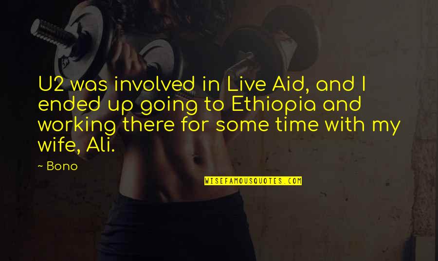 Hortick Collins Quotes By Bono: U2 was involved in Live Aid, and I Hortick Collins Quotes By Bono: U2 was involved in Live Aid, and I
