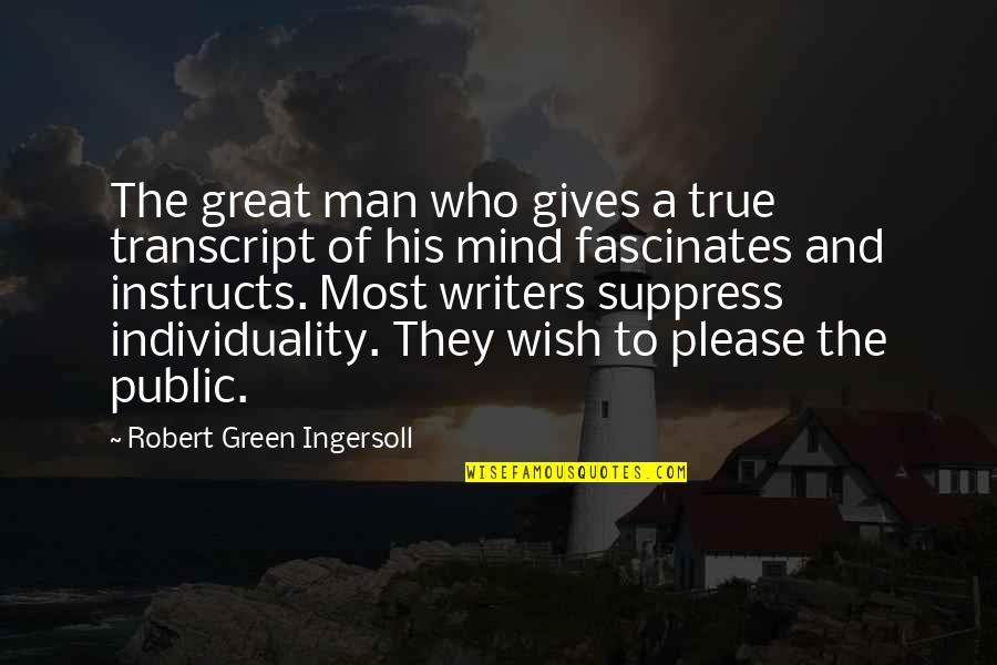Horticulture Crops Quotes By Robert Green Ingersoll: The great man who gives a true transcript Horticulture Crops Quotes By Robert Green Ingersoll: The great man who gives a true transcript