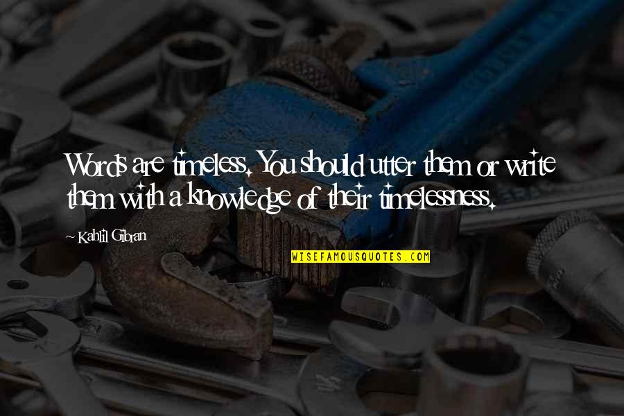 Horticulturists Jobs Quotes By Kahlil Gibran: Words are timeless. You should utter them or Horticulturists Jobs Quotes By Kahlil Gibran: Words are timeless. You should utter them or