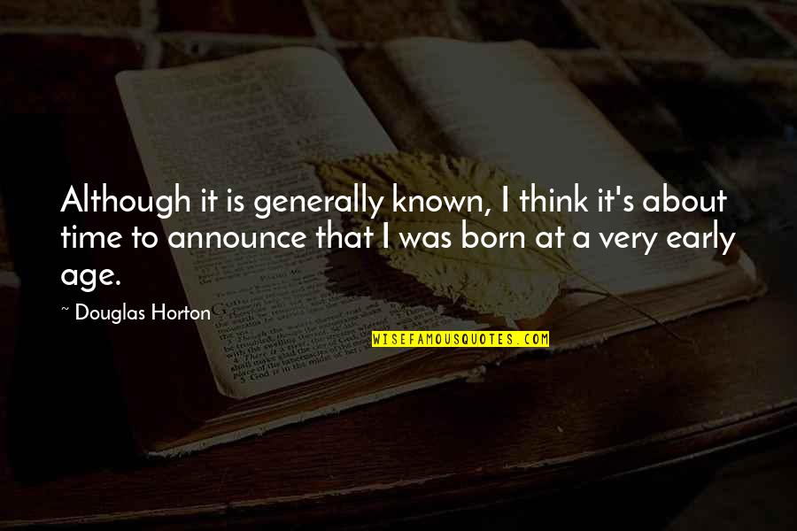 Horton's Quotes By Douglas Horton: Although it is generally known, I think it's