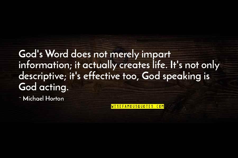 Horton's Quotes By Michael Horton: God's Word does not merely impart information; it