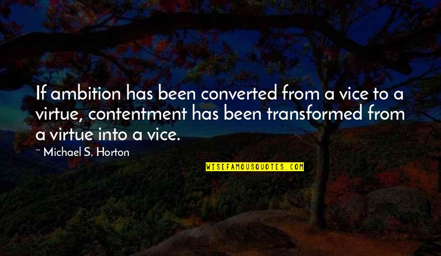 Horton's Quotes By Michael S. Horton: If ambition has been converted from a vice