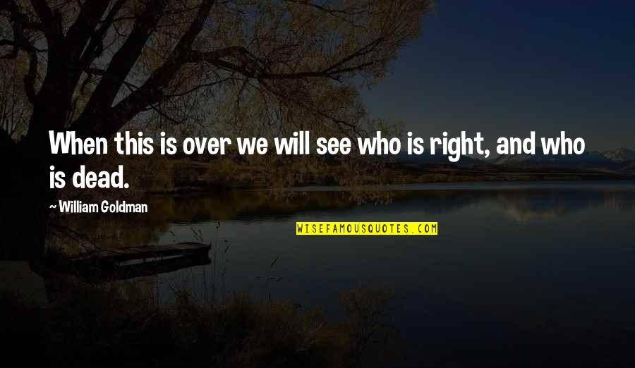 Hortus Eystettensis Quotes By William Goldman: When this is over we will see who