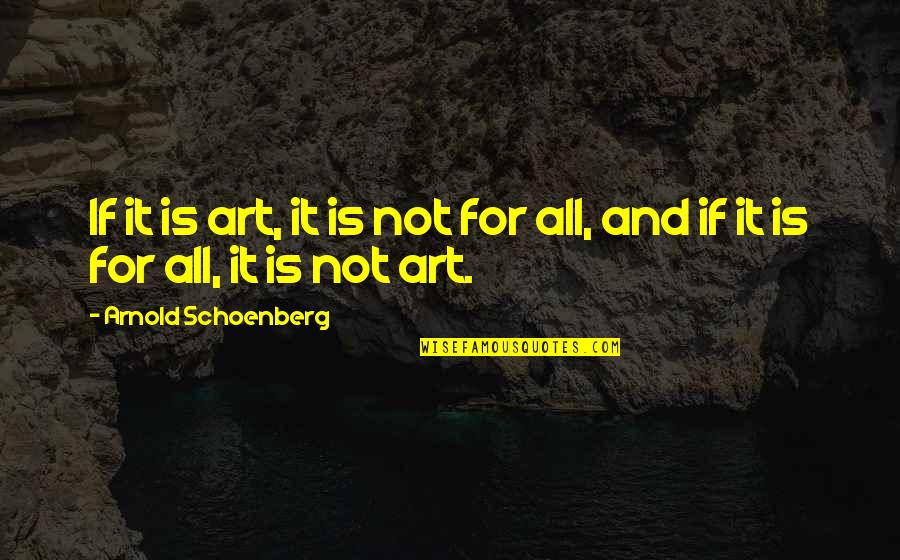 Horvath Communications Quotes By Arnold Schoenberg: If it is art, it is not for