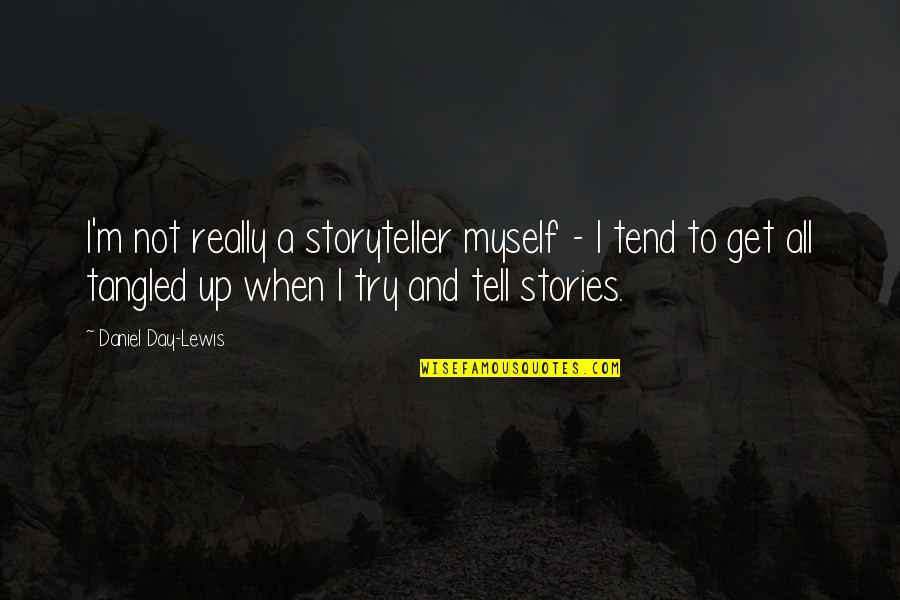 Horwin 4x4 Quotes By Daniel Day-Lewis: I'm not really a storyteller myself - I Horwin 4x4 Quotes By Daniel Day-Lewis: I'm not really a storyteller myself - I