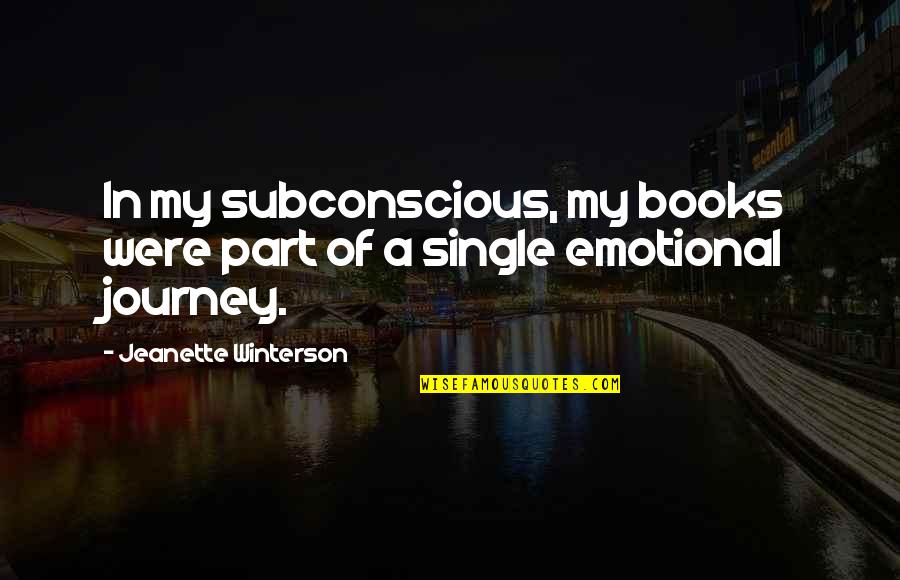 Horwin 4x4 Quotes By Jeanette Winterson: In my subconscious, my books were part of Horwin 4x4 Quotes By Jeanette Winterson: In my subconscious, my books were part of