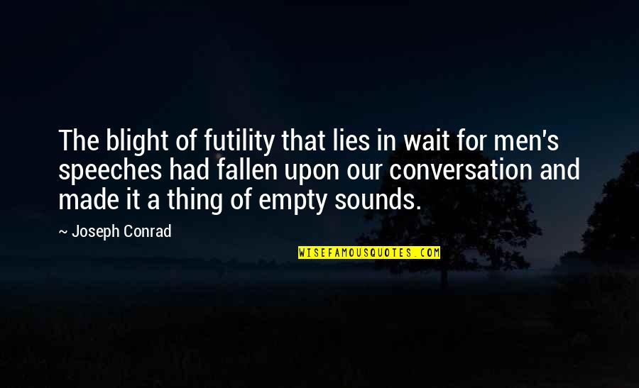 Horwitz Vision Quotes By Joseph Conrad: The blight of futility that lies in wait