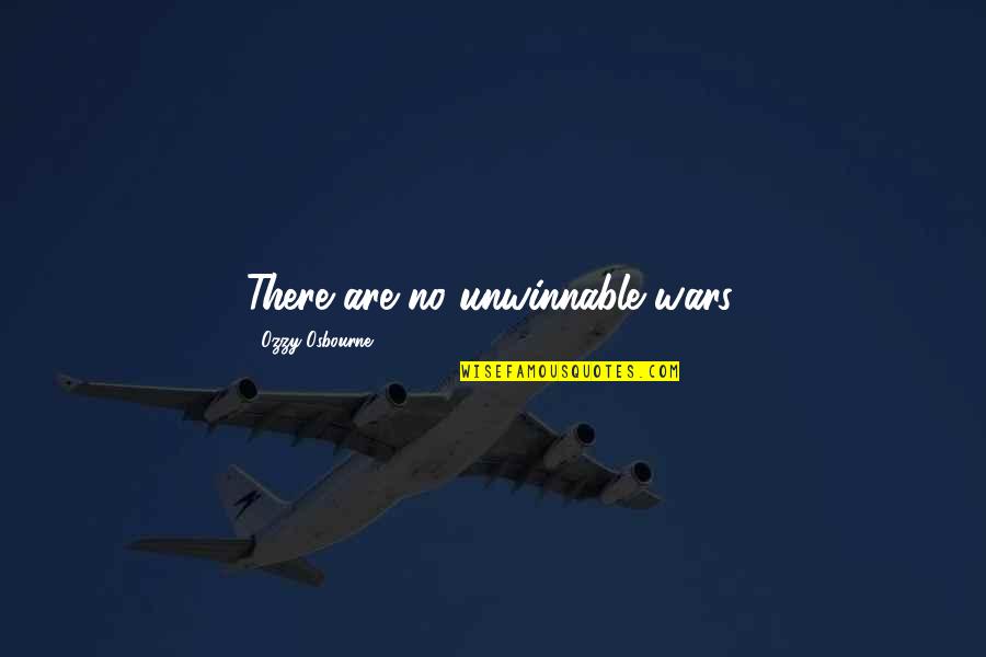 Hory Maj Quotes By Ozzy Osbourne: There are no unwinnable wars. Hory Maj Quotes By Ozzy Osbourne: There are no unwinnable wars.