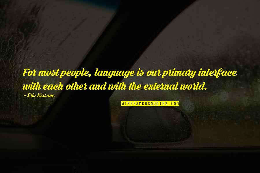 Hosaka's Quotes By Erin Kissane: For most people, language is our primary interface