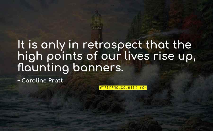 Hosam 2016 Quotes By Caroline Pratt: It is only in retrospect that the high