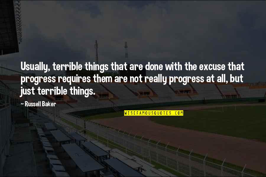 Hosam Haggag Quotes By Russell Baker: Usually, terrible things that are done with the