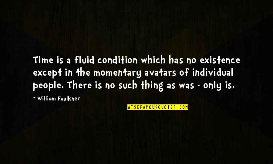 Hosanna Palm Sunday Quotes By William Faulkner: Time is a fluid condition which has no Hosanna Palm Sunday Quotes By William Faulkner: Time is a fluid condition which has no