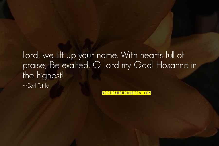 Hosanna Sunday Quotes By Carl Tuttle: Lord, we lift up your name. With hearts