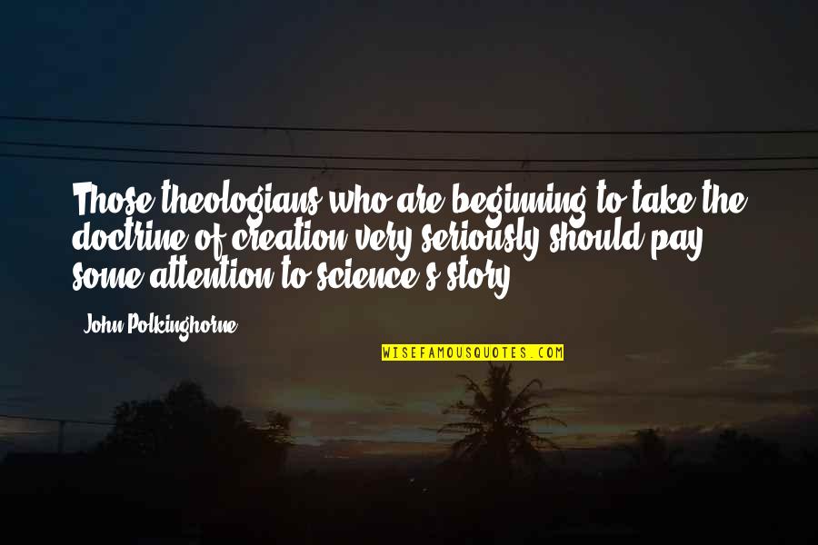 Hosannas Quotes By John Polkinghorne: Those theologians who are beginning to take the
