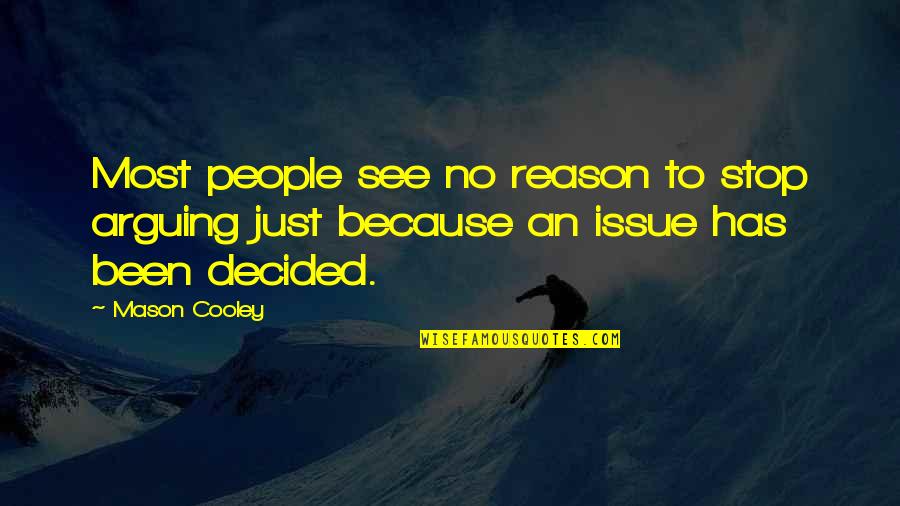 Hosbein Lisa Quotes By Mason Cooley: Most people see no reason to stop arguing