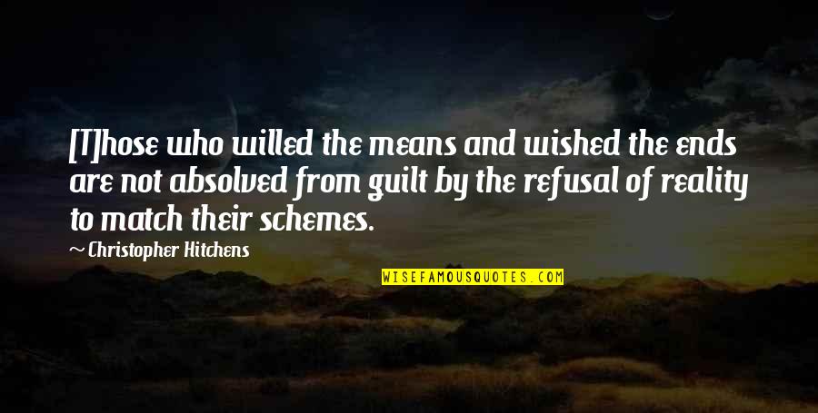 Hose Quotes By Christopher Hitchens: [T]hose who willed the means and wished the