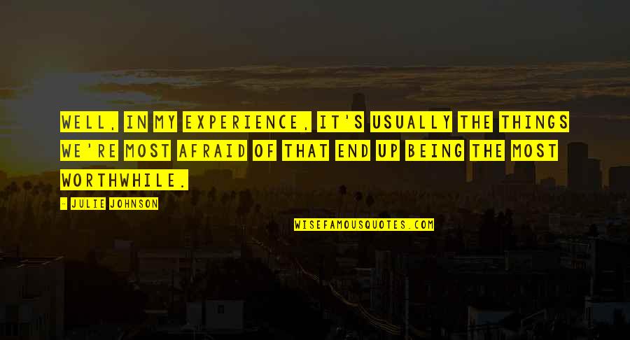 Hoselton Quotes By Julie Johnson: Well, in my experience, it's usually the things Hoselton Quotes By Julie Johnson: Well, in my experience, it's usually the things