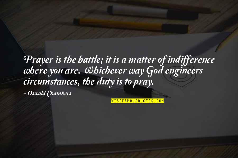 Hoshimiya Mukuro Quotes By Oswald Chambers: Prayer is the battle; it is a matter
