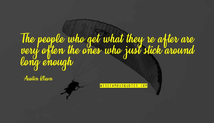 Hoshiumi Kourai Quotes By Austin Kleon: The people who get what they're after are