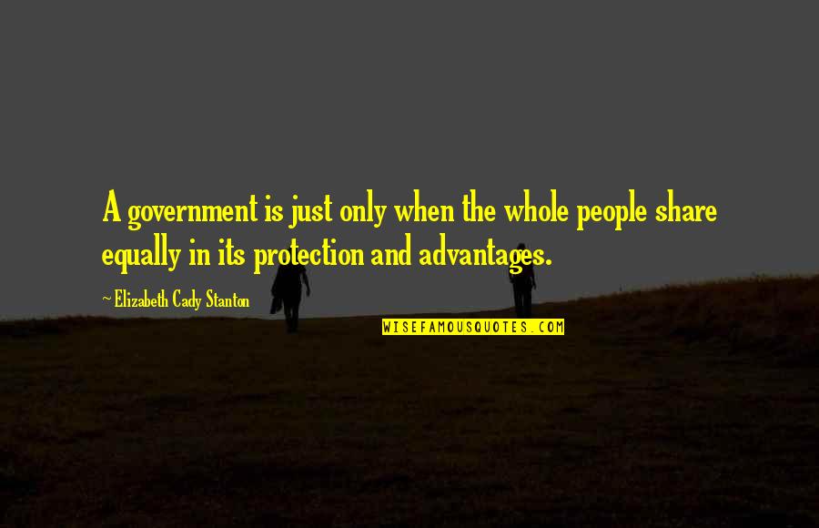 Hoshiyar Peeron Quotes By Elizabeth Cady Stanton: A government is just only when the whole Hoshiyar Peeron Quotes By Elizabeth Cady Stanton: A government is just only when the whole