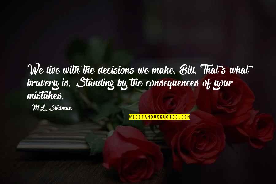 Hoski Quotes By M.L. Stedman: We live with the decisions we make, Bill.