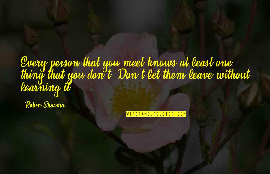 Hosking Quotes By Robin Sharma: Every person that you meet knows at least Hosking Quotes By Robin Sharma: Every person that you meet knows at least