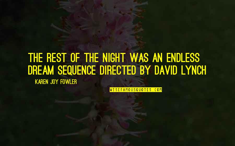 Hoskings Quotes By Karen Joy Fowler: The rest of the night was an endless Hoskings Quotes By Karen Joy Fowler: The rest of the night was an endless