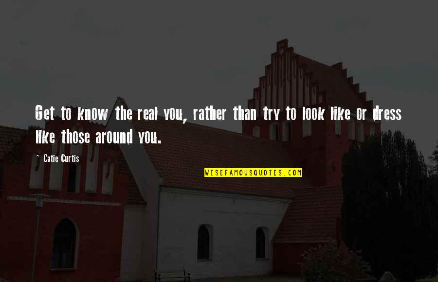 Hoskinson Orthodontics Quotes By Catie Curtis: Get to know the real you, rather than
