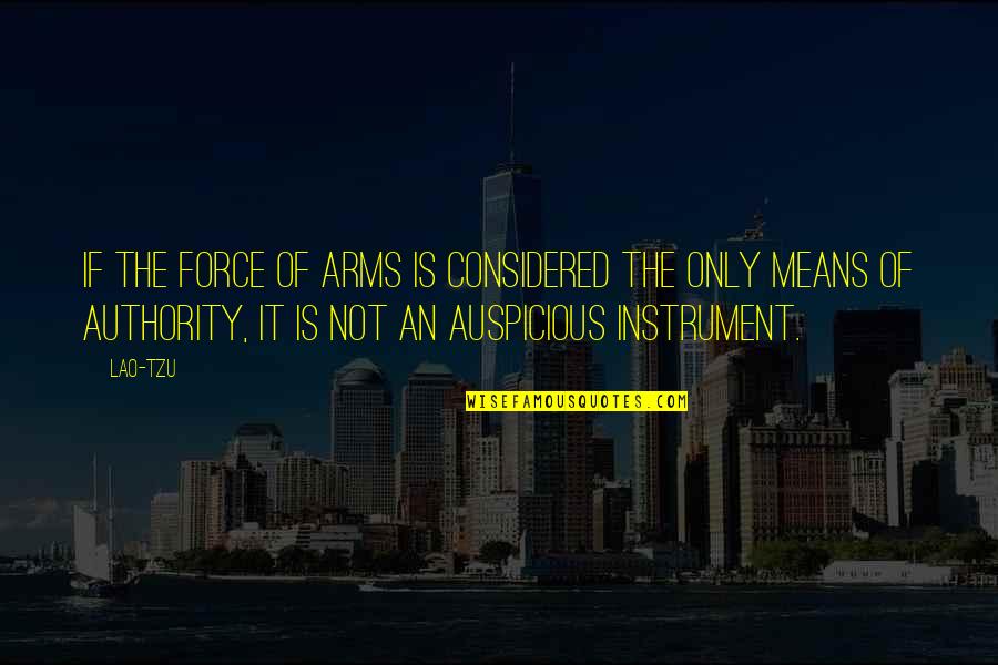 Hosler Fire Quotes By Lao-Tzu: If the force of arms is considered the Hosler Fire Quotes By Lao-Tzu: If the force of arms is considered the