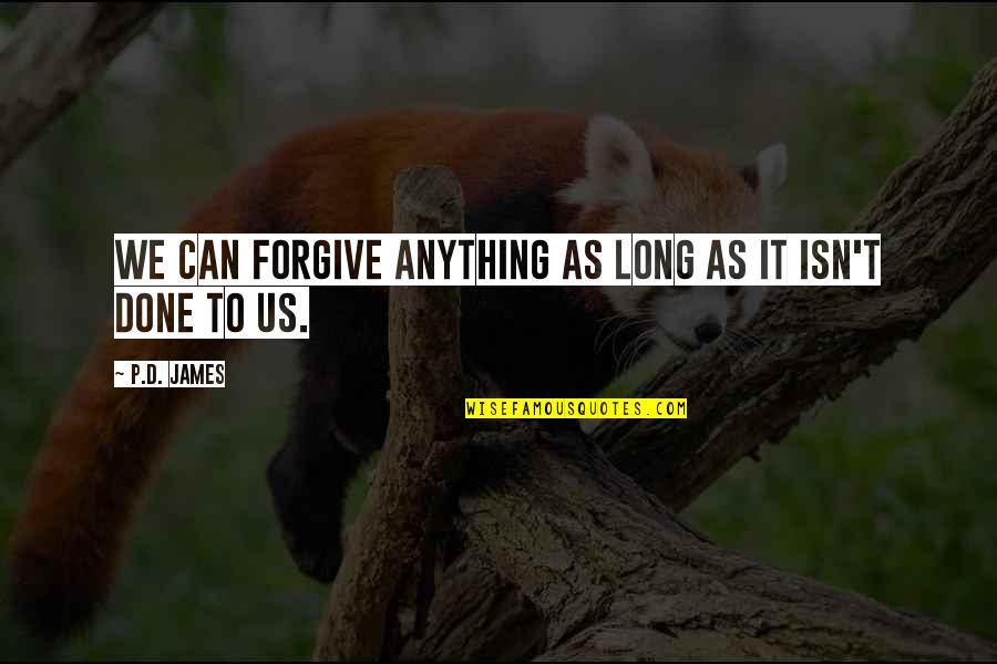 Hoslet Frederic Sa Quotes By P.D. James: We can forgive anything as long as it