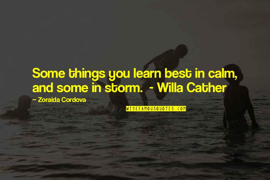 Hosni Moubarak Quotes By Zoraida Cordova: Some things you learn best in calm, and