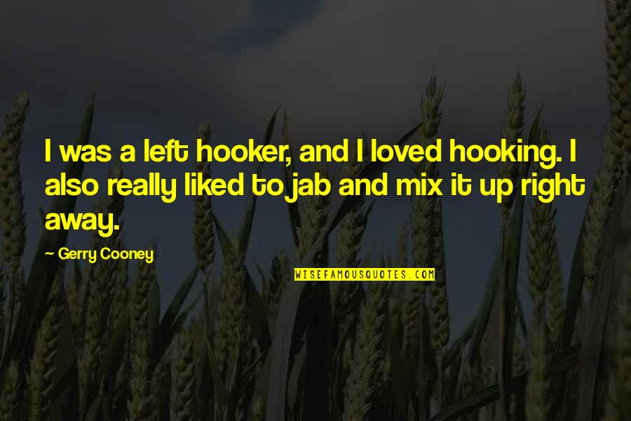 Hosny Maged Quotes By Gerry Cooney: I was a left hooker, and I loved Hosny Maged Quotes By Gerry Cooney: I was a left hooker, and I loved