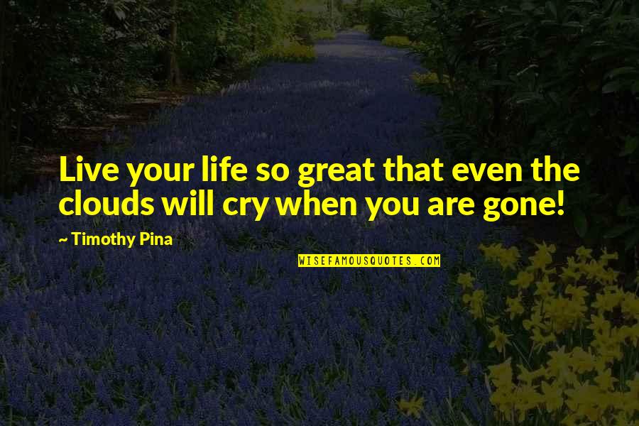 Hosny Maged Quotes By Timothy Pina: Live your life so great that even the