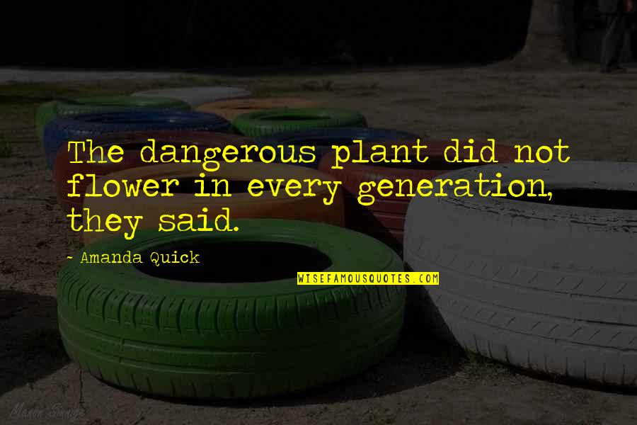Hosoda Mamoru Quotes By Amanda Quick: The dangerous plant did not flower in every
