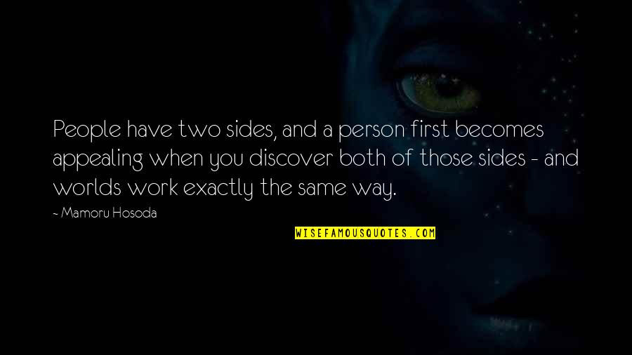 Hosoda Mamoru Quotes By Mamoru Hosoda: People have two sides, and a person first Hosoda Mamoru Quotes By Mamoru Hosoda: People have two sides, and a person first