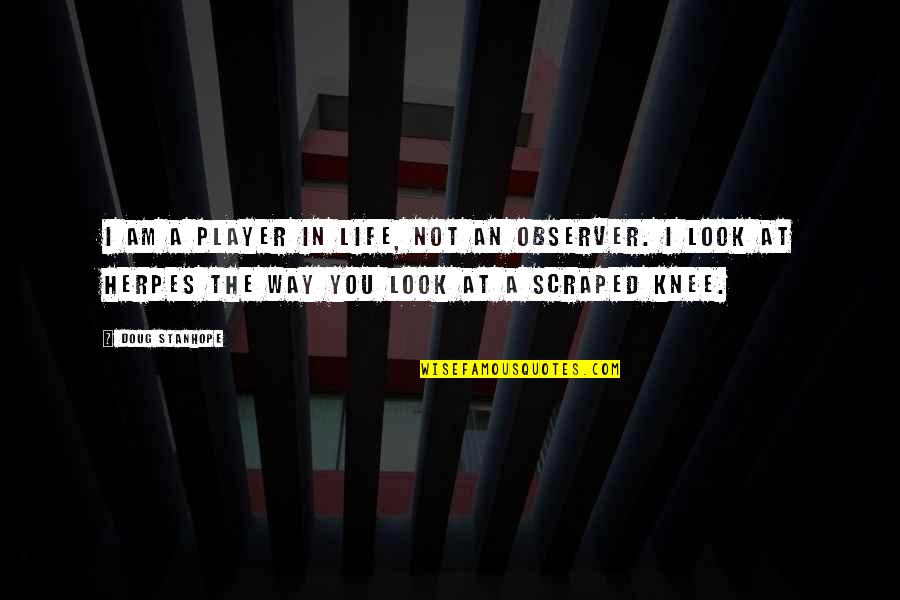 Hosokawa Fujitaka Quotes By Doug Stanhope: I am a player in life, not an