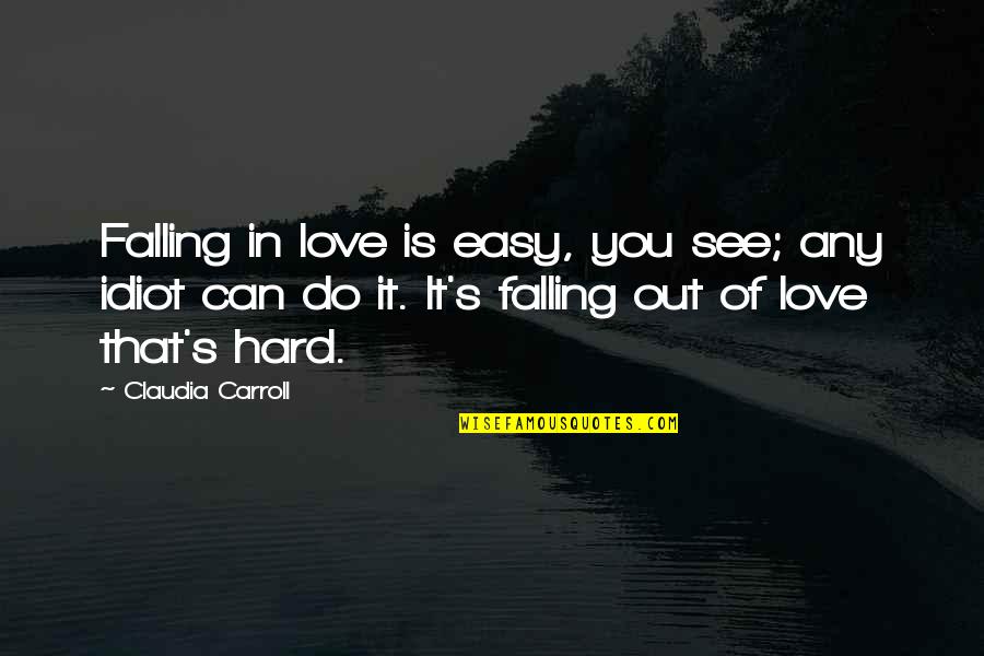 Hosomi Art Quotes By Claudia Carroll: Falling in love is easy, you see; any