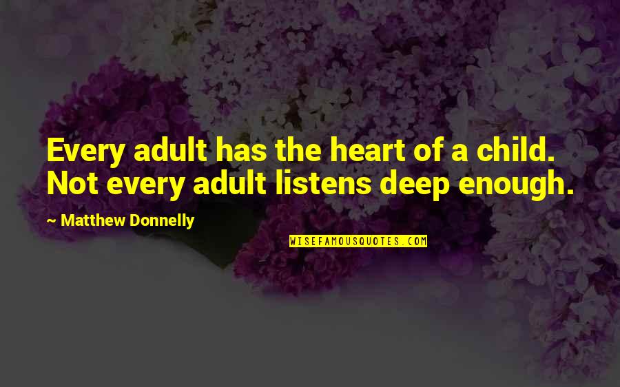 Hospice Nurse Quotes By Matthew Donnelly: Every adult has the heart of a child.