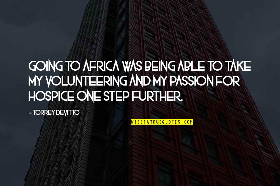 Hospice Quotes By Torrey DeVitto: Going to Africa was being able to take