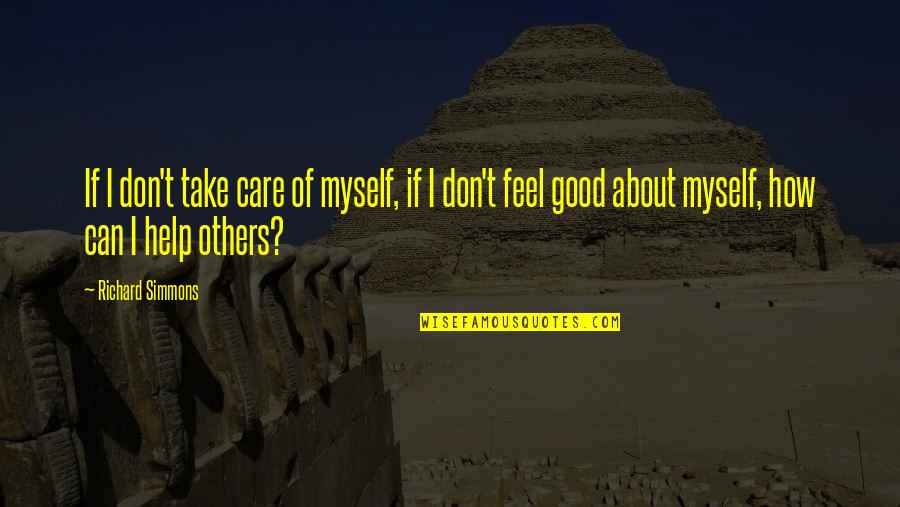 Hospice Social Work Quotes By Richard Simmons: If I don't take care of myself, if Hospice Social Work Quotes By Richard Simmons: If I don't take care of myself, if