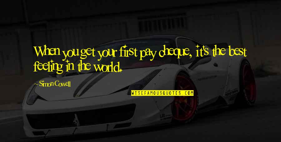 Hospice Social Work Quotes By Simon Cowell: When you get your first pay cheque, it's