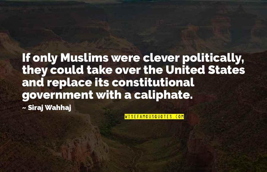 Hospitably Quotes By Siraj Wahhaj: If only Muslims were clever politically, they could