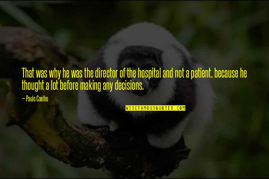 Hospital Patient Quotes By Paulo Coelho: That was why he was the director of