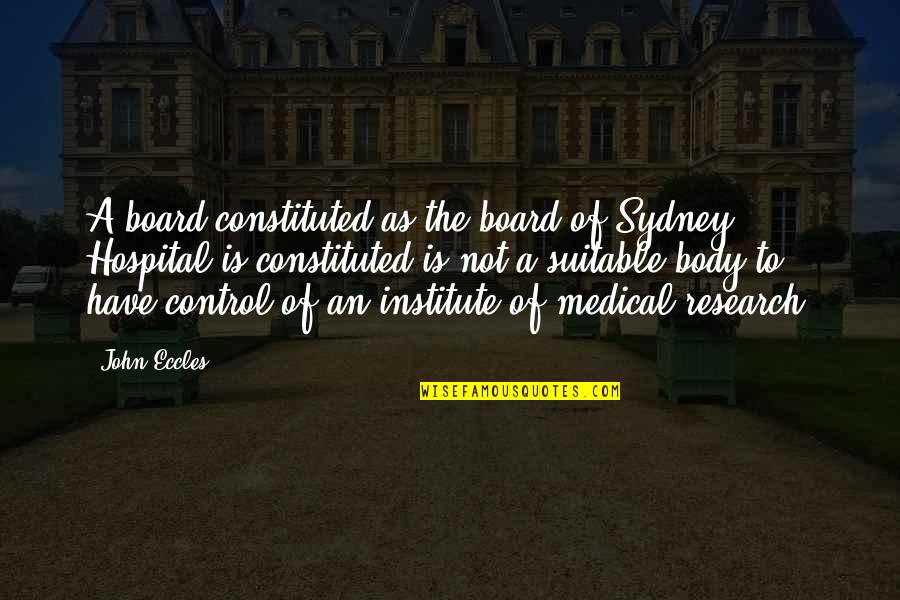 Hospital Quotes By John Eccles: A board constituted as the board of Sydney