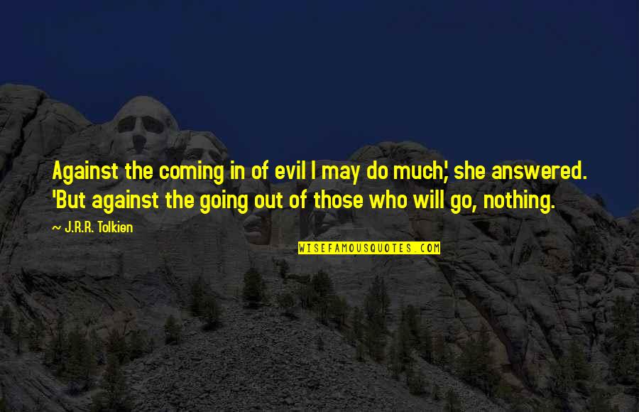 Hospital Volunteers Quotes By J.R.R. Tolkien: Against the coming in of evil I may