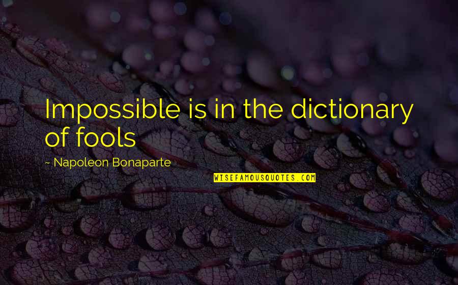 Hospital Volunteers Quotes By Napoleon Bonaparte: Impossible is in the dictionary of fools