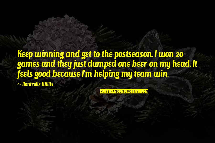 Hospitalidad Surena Quotes By Dontrelle Willis: Keep winning and get to the postseason, I