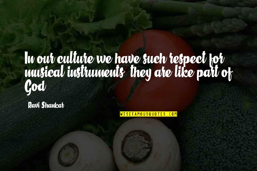 Hospitalised Quotes By Ravi Shankar: In our culture we have such respect for