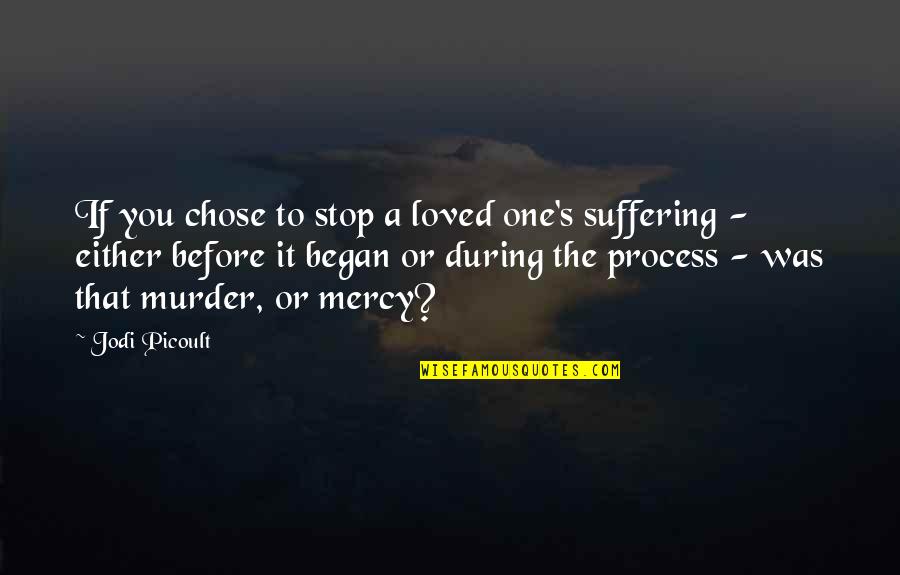 Hospitality Business Quotes By Jodi Picoult: If you chose to stop a loved one's