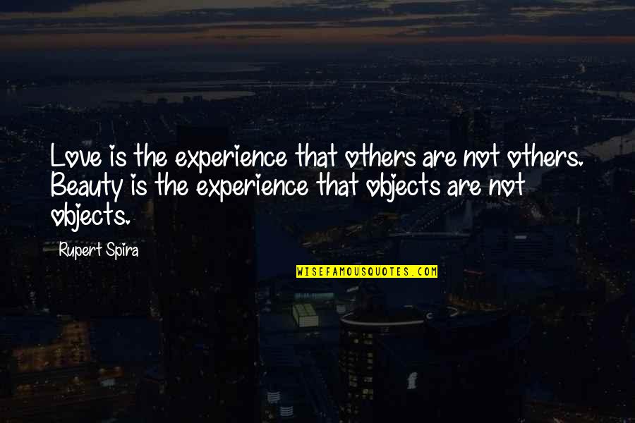 Hospitality Motivational Quotes By Rupert Spira: Love is the experience that others are not